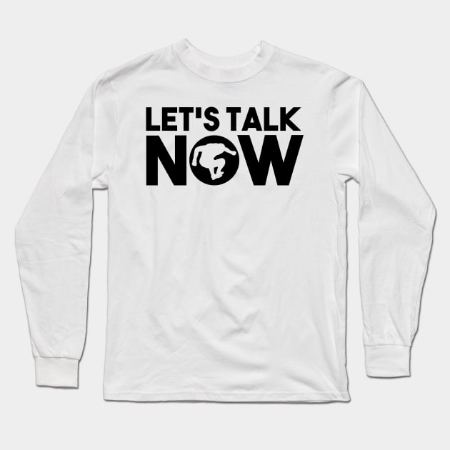 Let's Talk Now II Long Sleeve T-Shirt by dajabal
